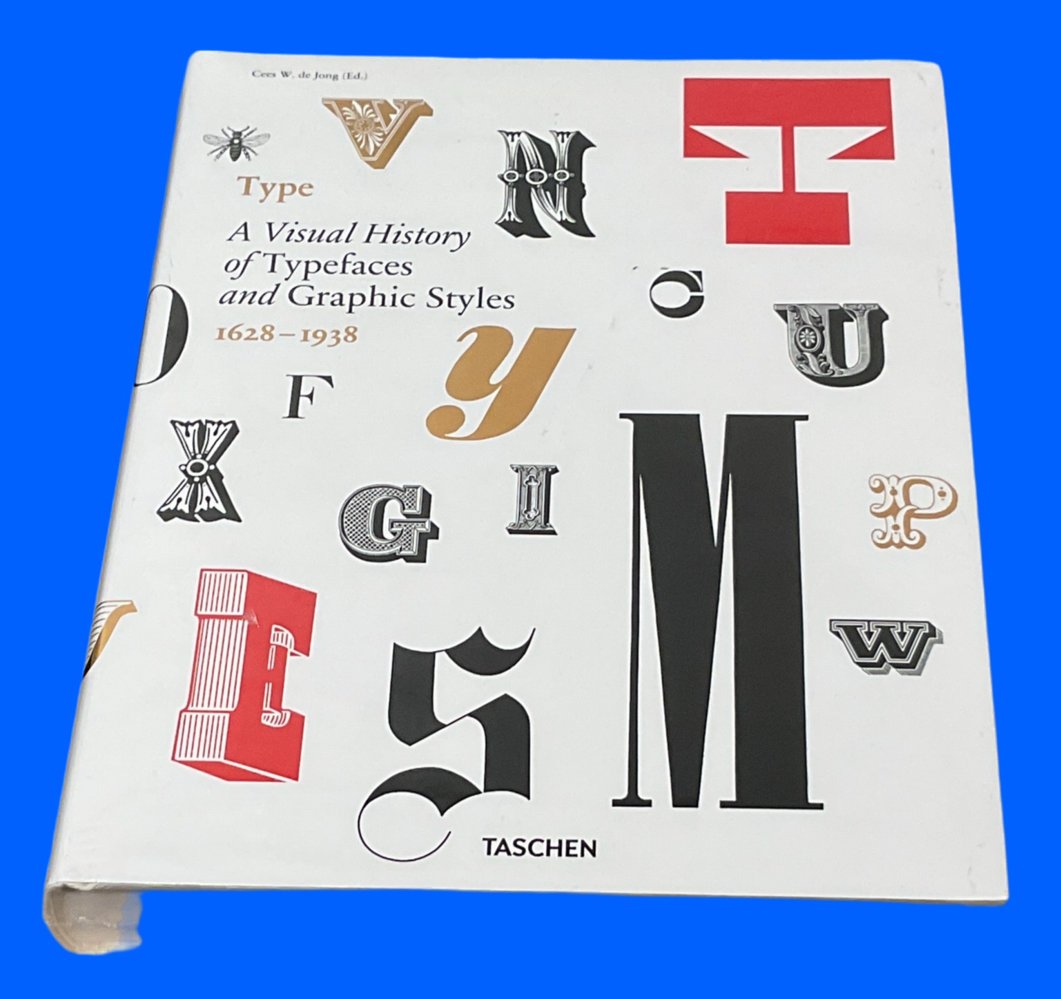 A Visual History of Typefaces and Graphic Styles 1628-1938 – Cees W. de Jong
