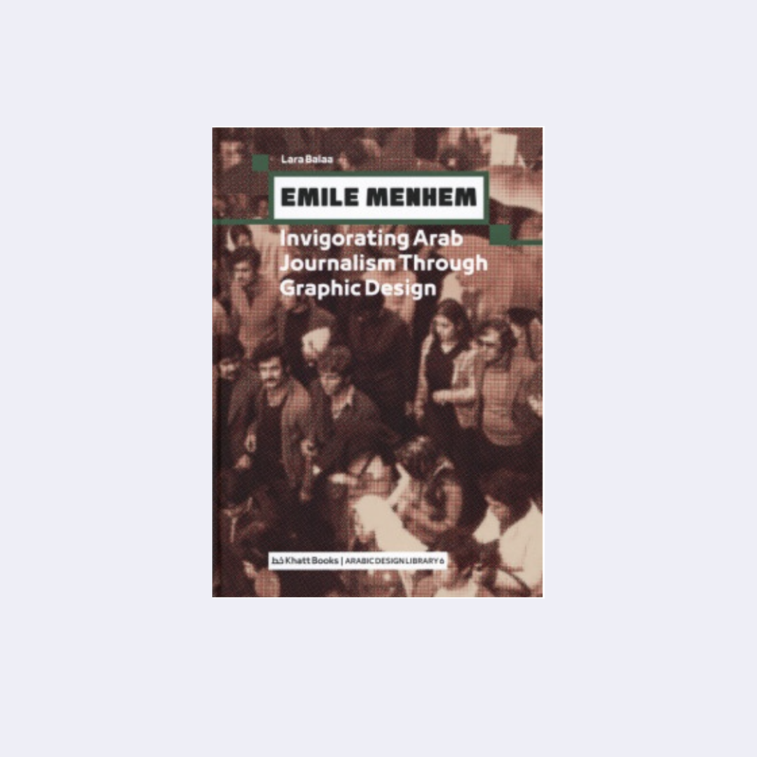 Emile Menhem - Invigorating Arab Journalism Through Graphic Design by Lara Balaa