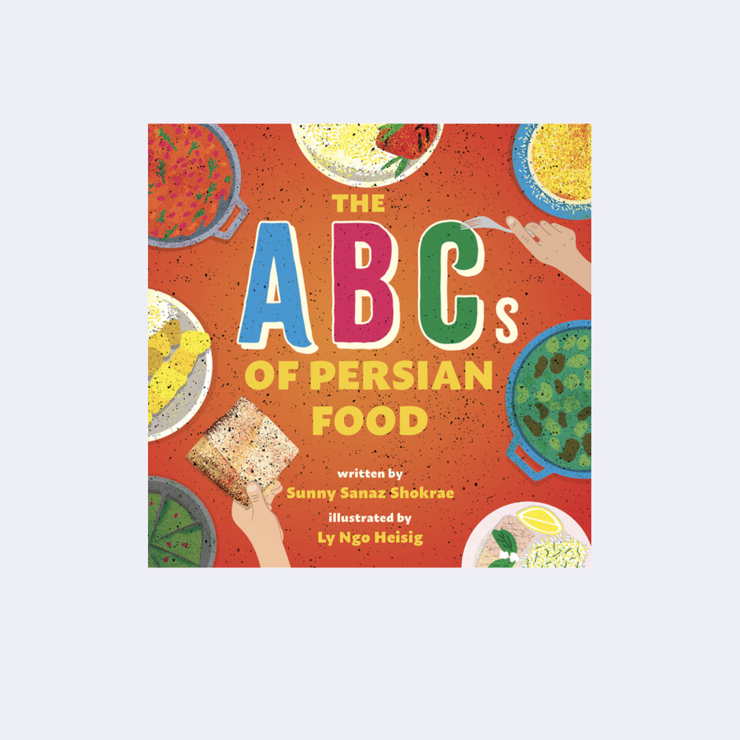 The ABC of Persian food – Sunny Sanaz Shokrae, Ly Ngo Heisig