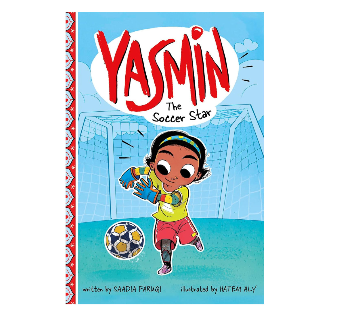 Yasmin the Soccer Star - Saadia Faruqi (Author), Hatem Aly (Illustrator)