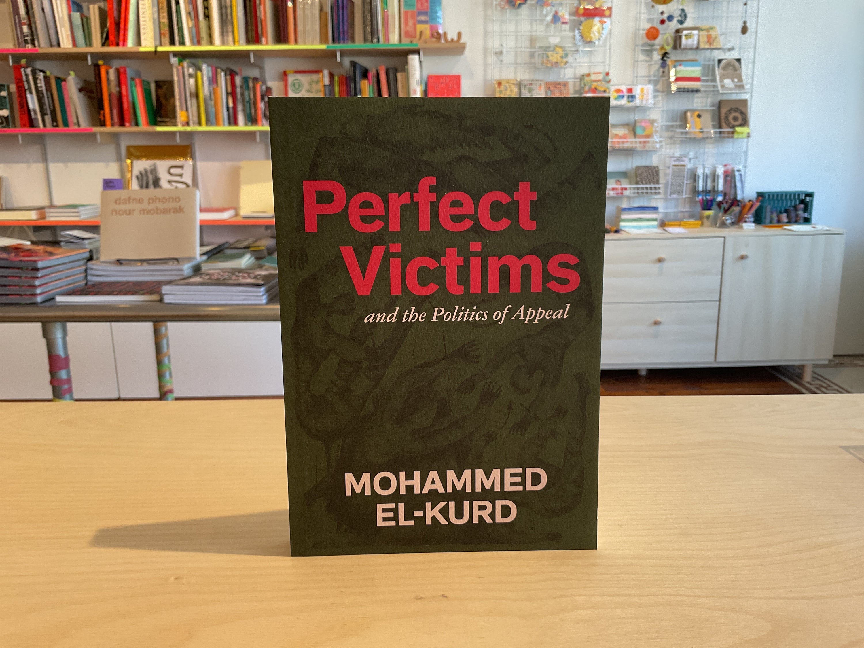Perfect Victims and the Politics of Appeal by Mohammed El-Kurd