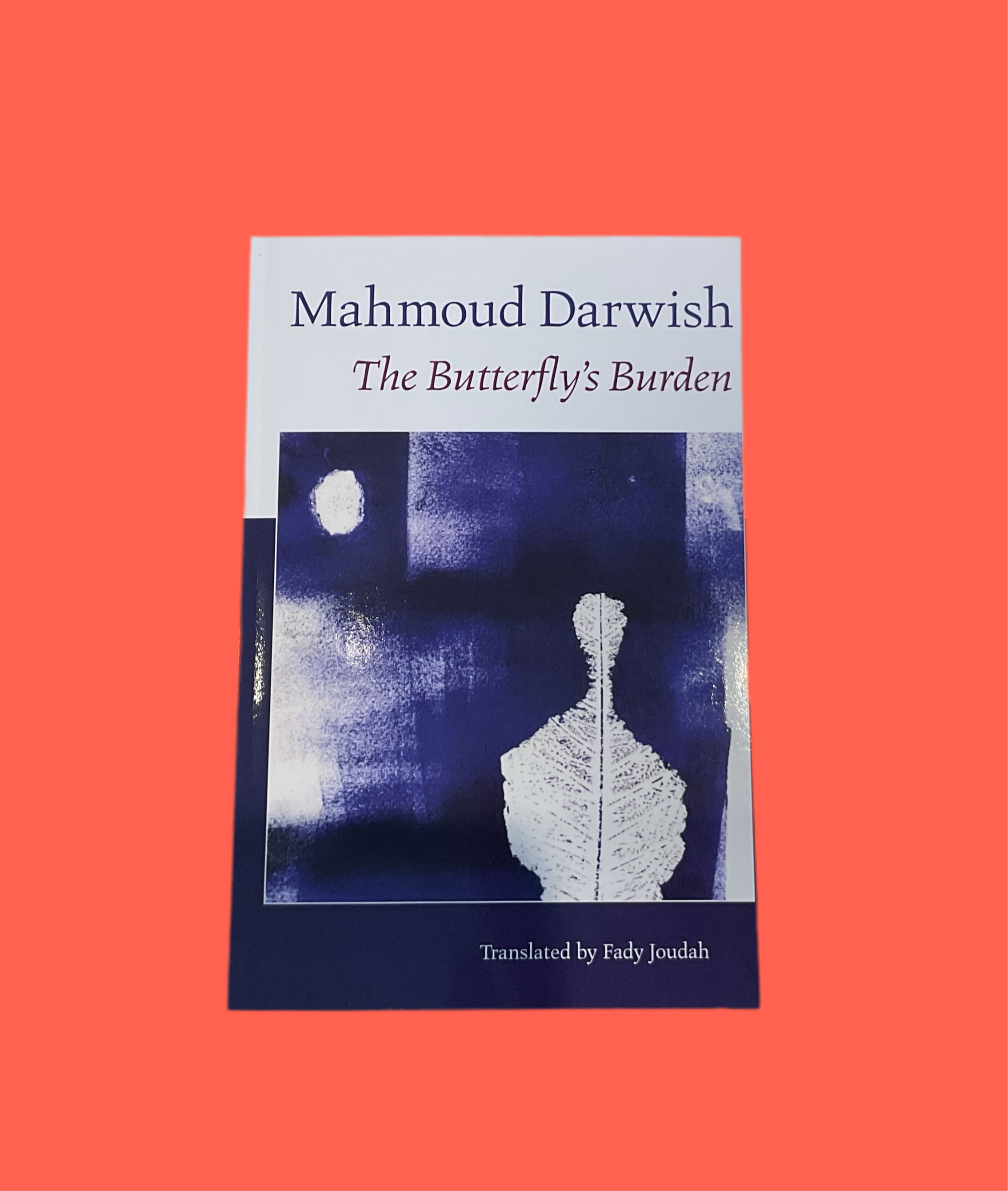 The Butterfly’s Burden by Mahmoud Darwish translated by Fady Joudah