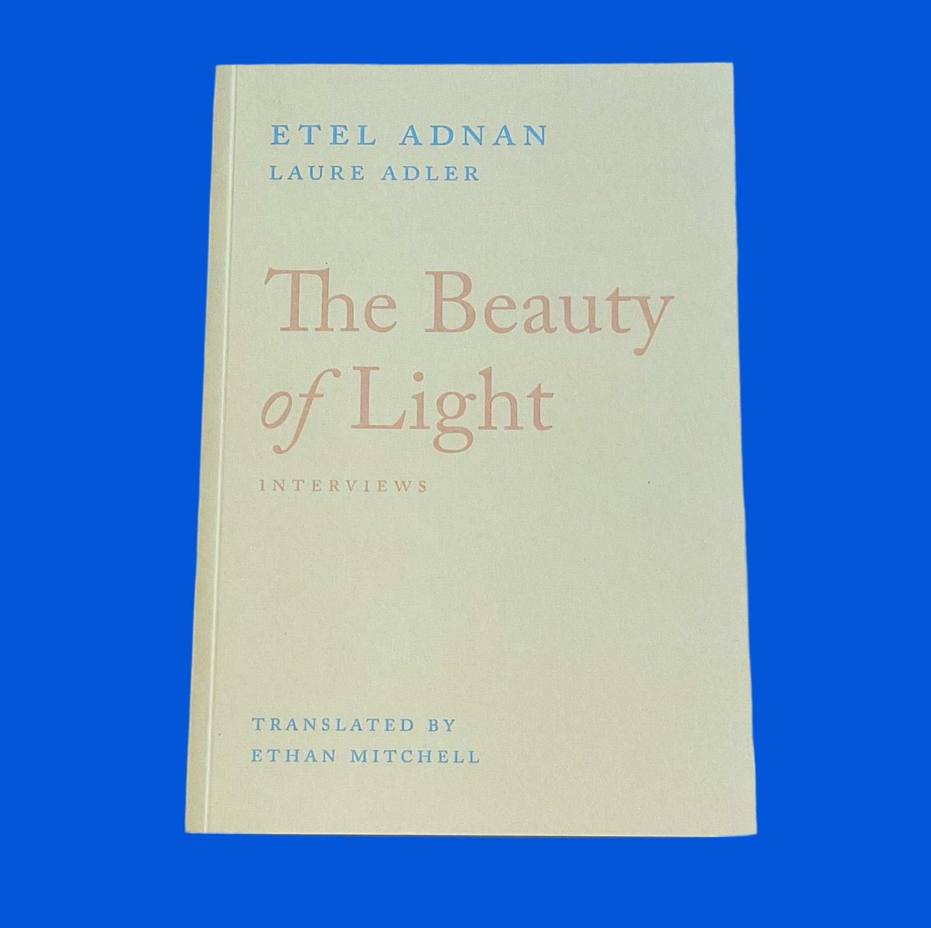The Beauty of Light, Interviews – Etel Adnan, Laure Adler, Ethan Mitchell