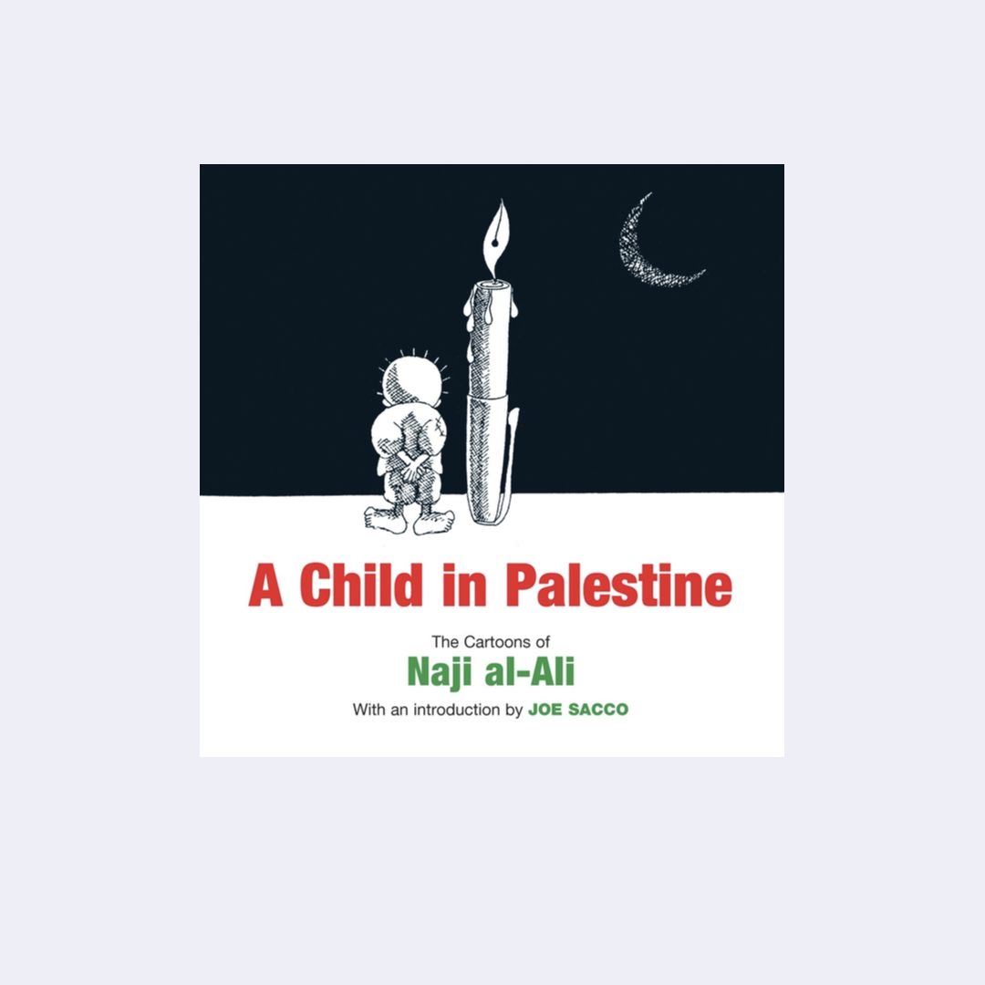 A Child in Palestine: The Cartoons of Naji al-Ali