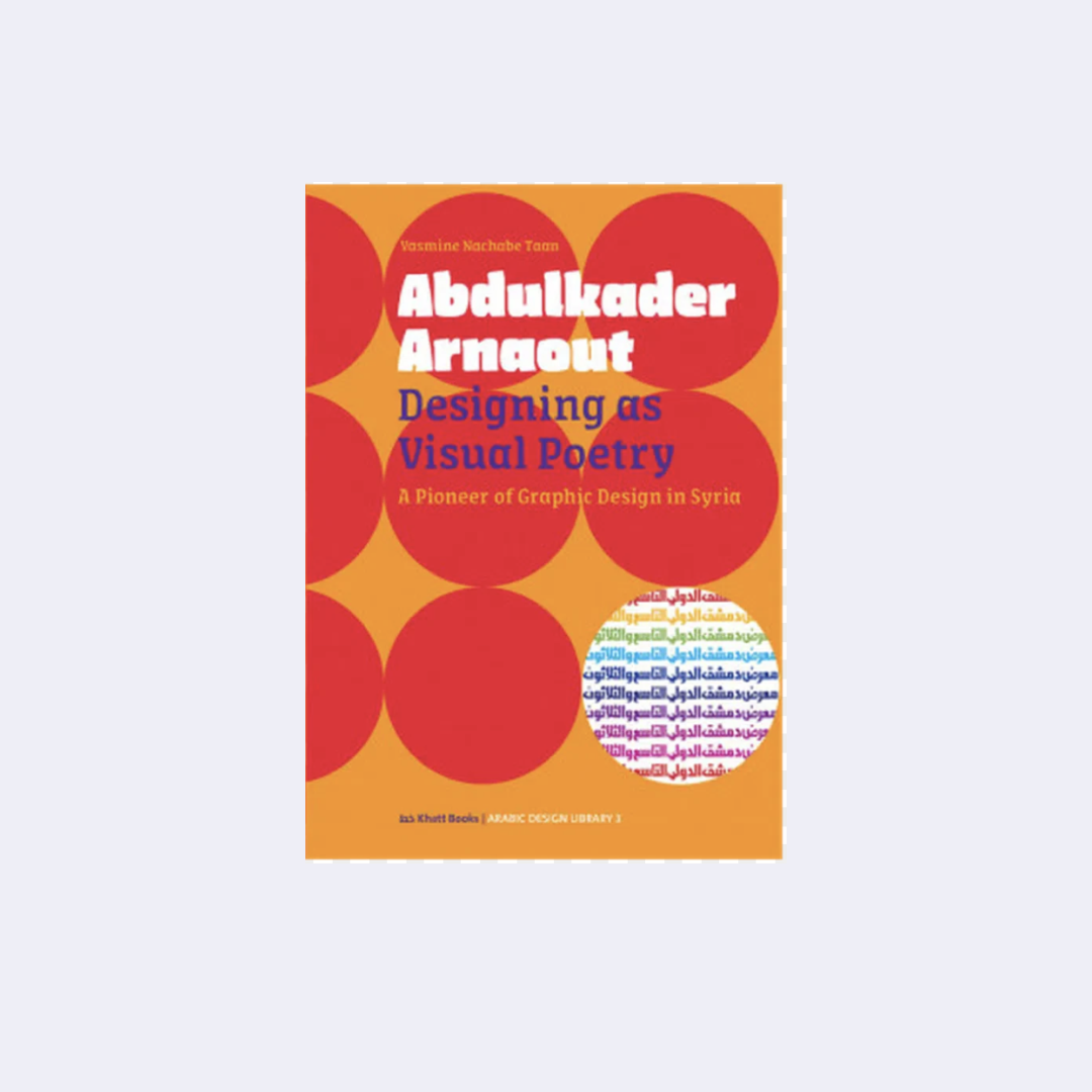 Abdulkader Arnaout, Designing as Visual Poetry – Yasmine Nachabe Taan