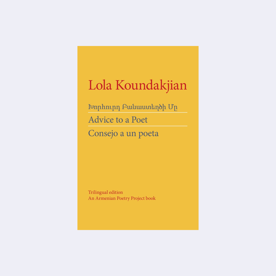Advice to a Poet – Lola Koundakjian