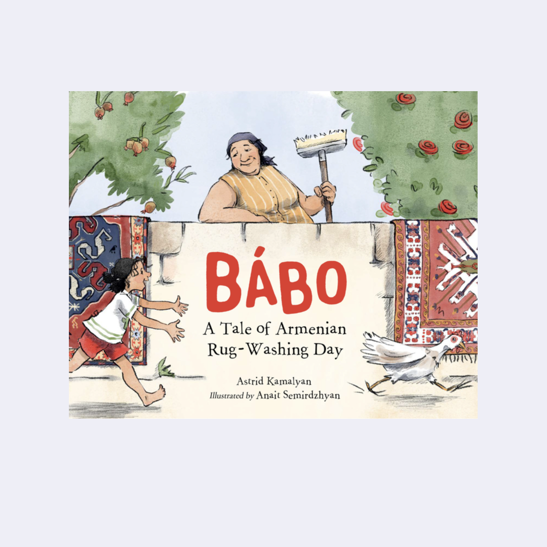 Bábo: A Tale of Armenian Rug-Washing Day – Astrid Kamalyan