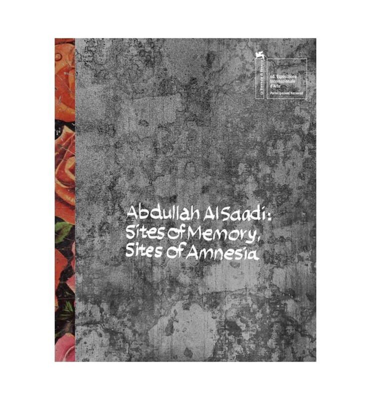 Abdullah Al Saadi: Sites of Memory, Sites of Amnesia