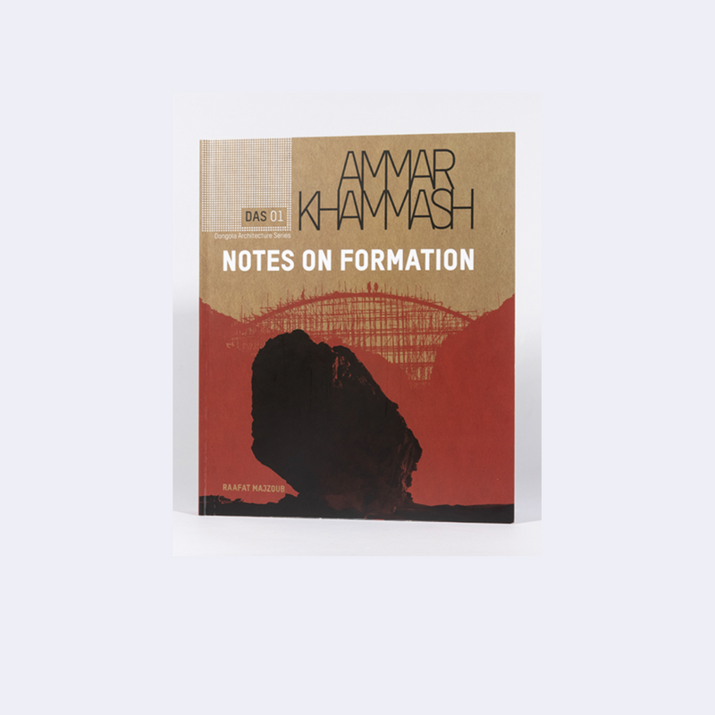 DAS 01 - Ammar Khammash - Notes On Formation – Raafat Majzoub • Archive