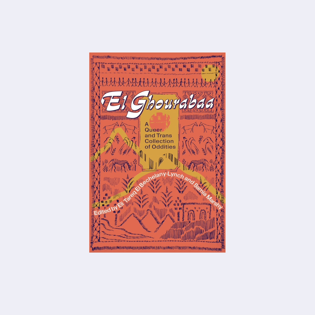 El Ghourabaa – Edited by Eli Tareq El Bechelany-Lynch & Samia Marshy