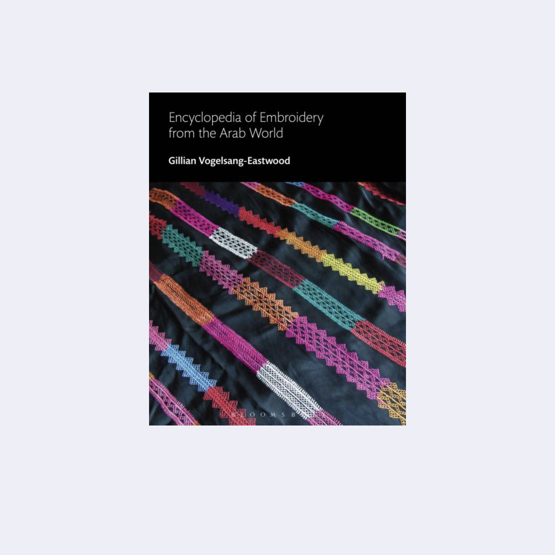 Encyclopedia of Embroidery from the Arab World – Gilian Vogelsang-Eastwood