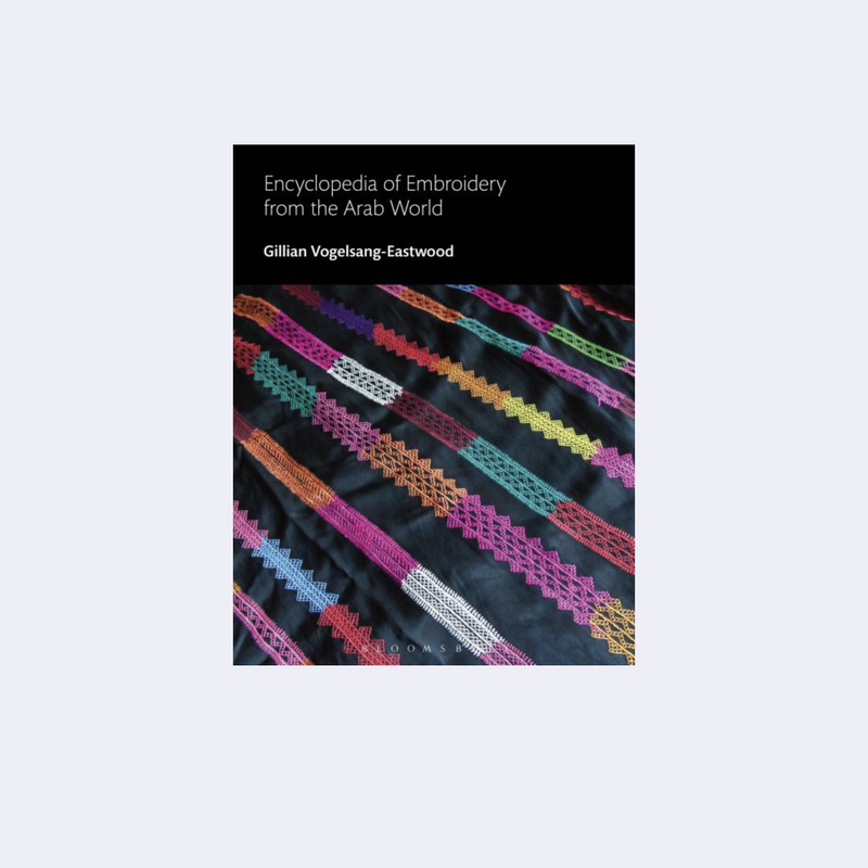 Encyclopedia of Embroidery from the Arab World – Gilian Vogelsang-Eastwood • Archive