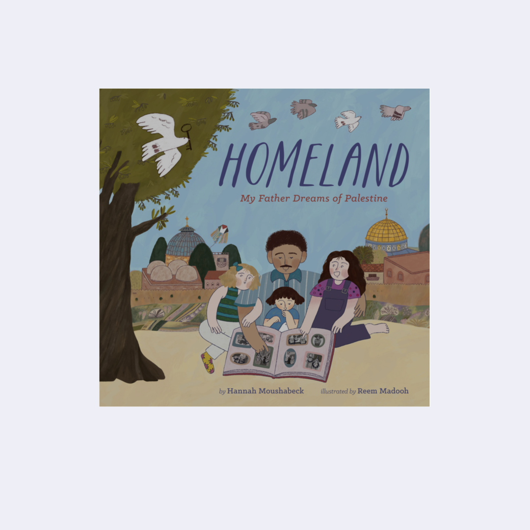 Homeland: My Father Dreams of Palestine – Hannah Moushabeck