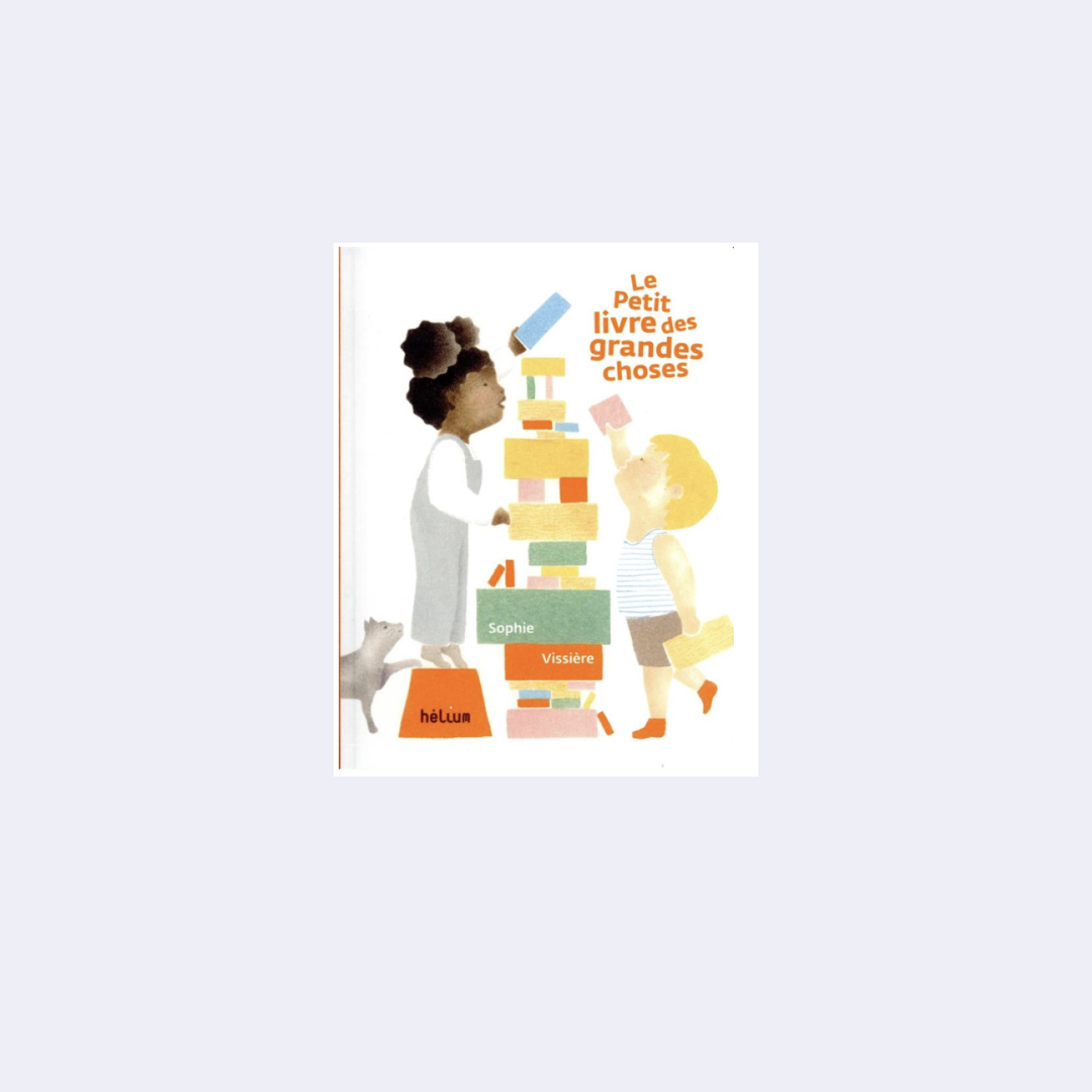 Le petit livre des grandes choses – Sophie Vissière