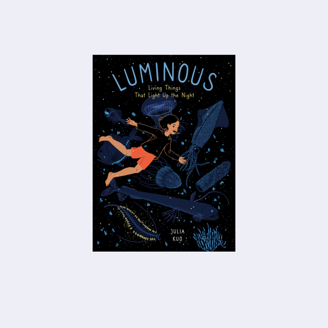 Luminous: Living Things That Light Up the Night – Julia Kuo – STORM ...