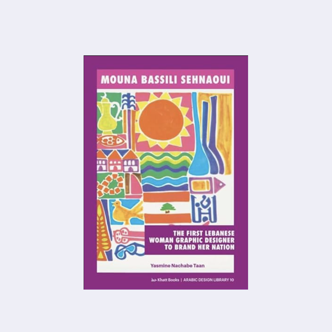 Mouna Bassili Sehnaoui - The First Lebanese Woman Graphic Designer to Brand Her Nation by Yasmine Nachabe Taan