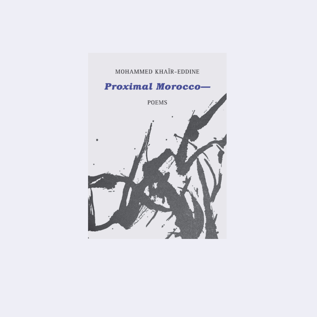 Proximal Morocco – Mohammed Khaïr- Eddine