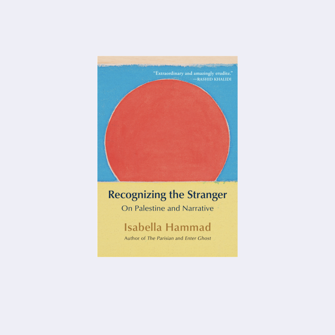 Recognizing the Stranger: On Palestine and Narrative - Isabella Hammad