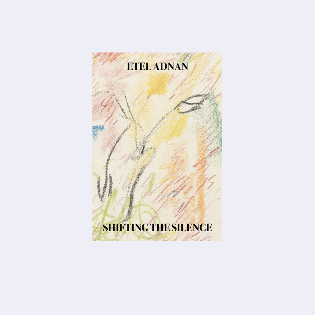 Shifting The Silence – Etel Adnan