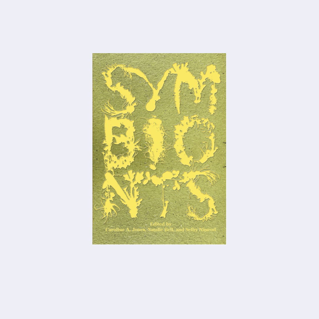 Symbionts: Contemporary Artists and the Biosphere