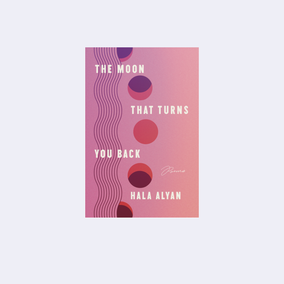 The Moon That Turns You Back – Hala Alyan