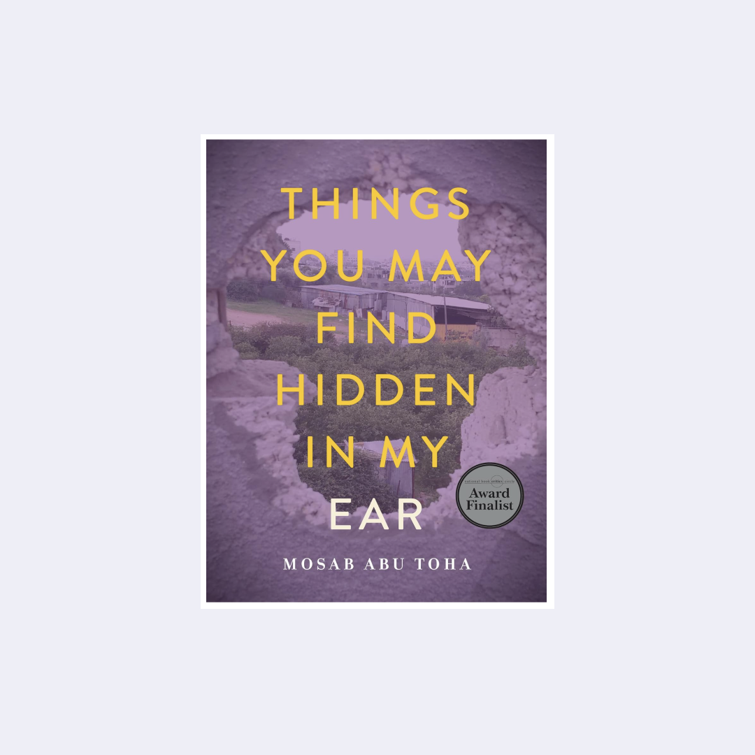 Things You May Find Hidden in My Ear: Poems from Gaza – Mosab Abu Toha