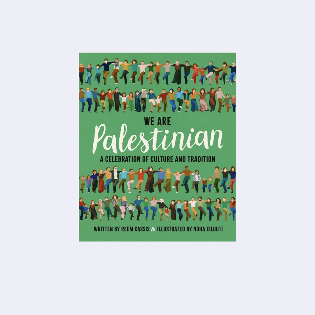 We Are Palestinian: A Celebration of Culture and Tradition – Reem Kassis