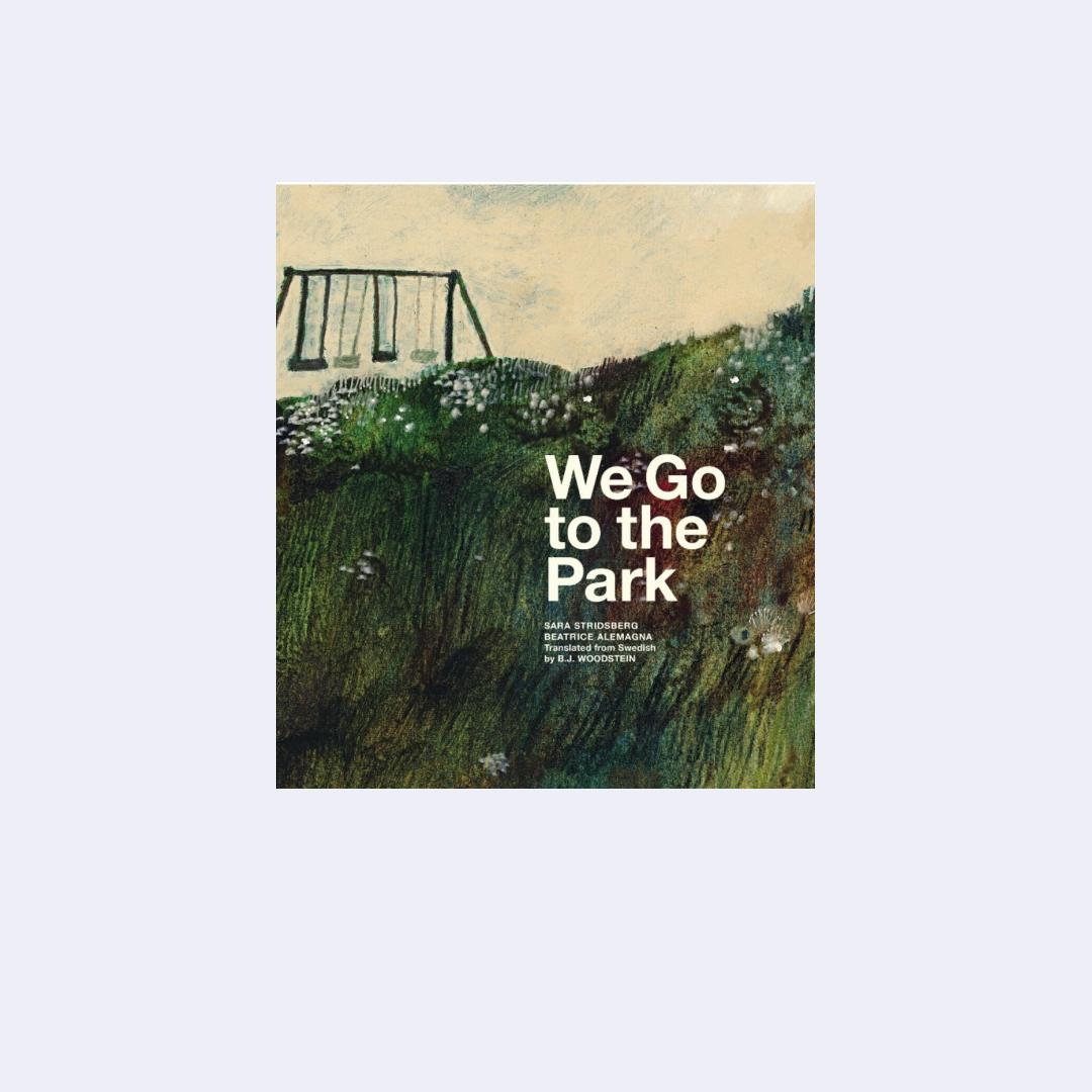 We Go to the Park – Sara Stridsberg & Beatrice Alemagna