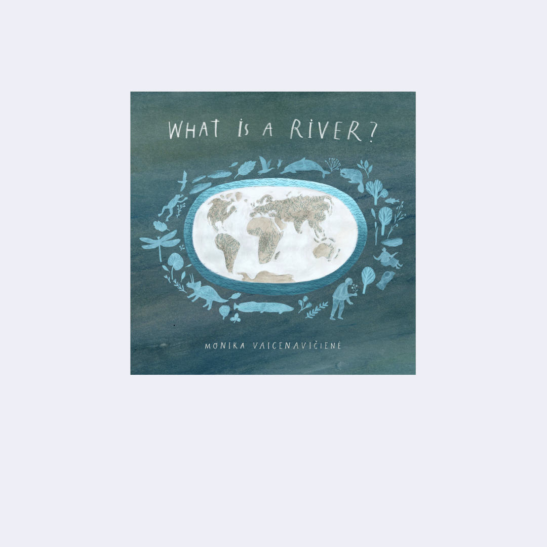 What Is A River? – Monika Vaicenavičiene