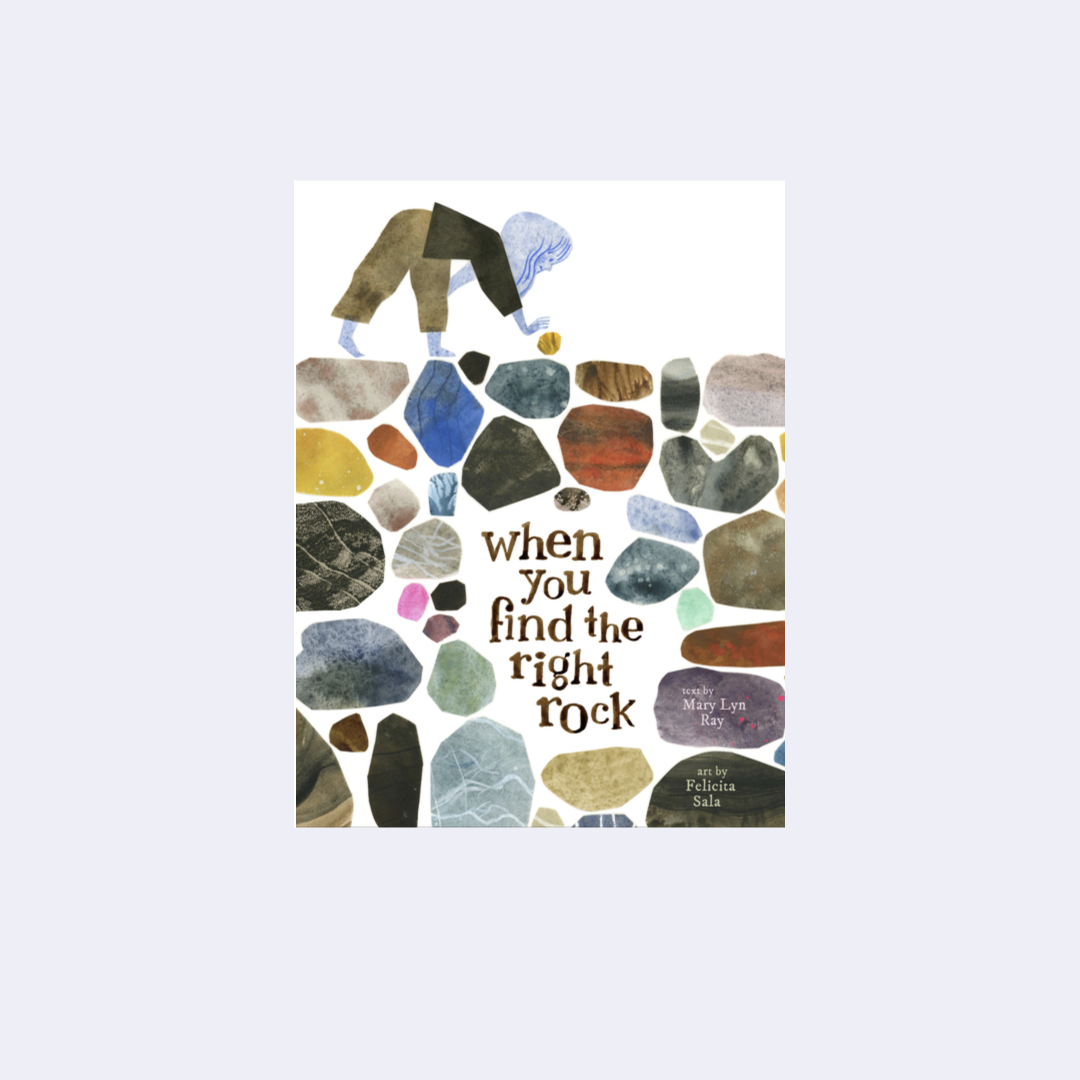 When You Find the Right Rock – Mary Lyn Ray, Felicita Sala