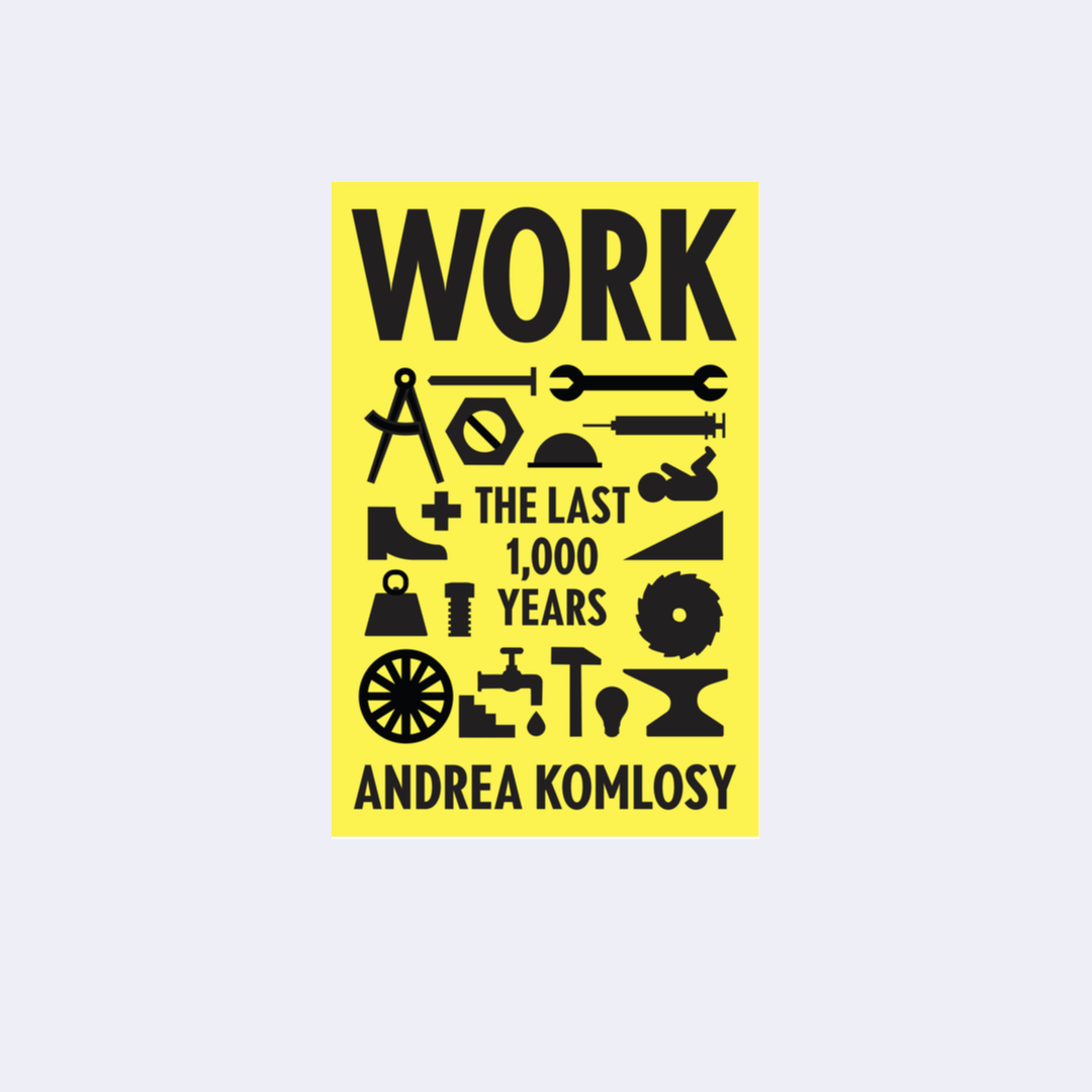 Work: The Last 1,000 Years – Andrea Komlosy