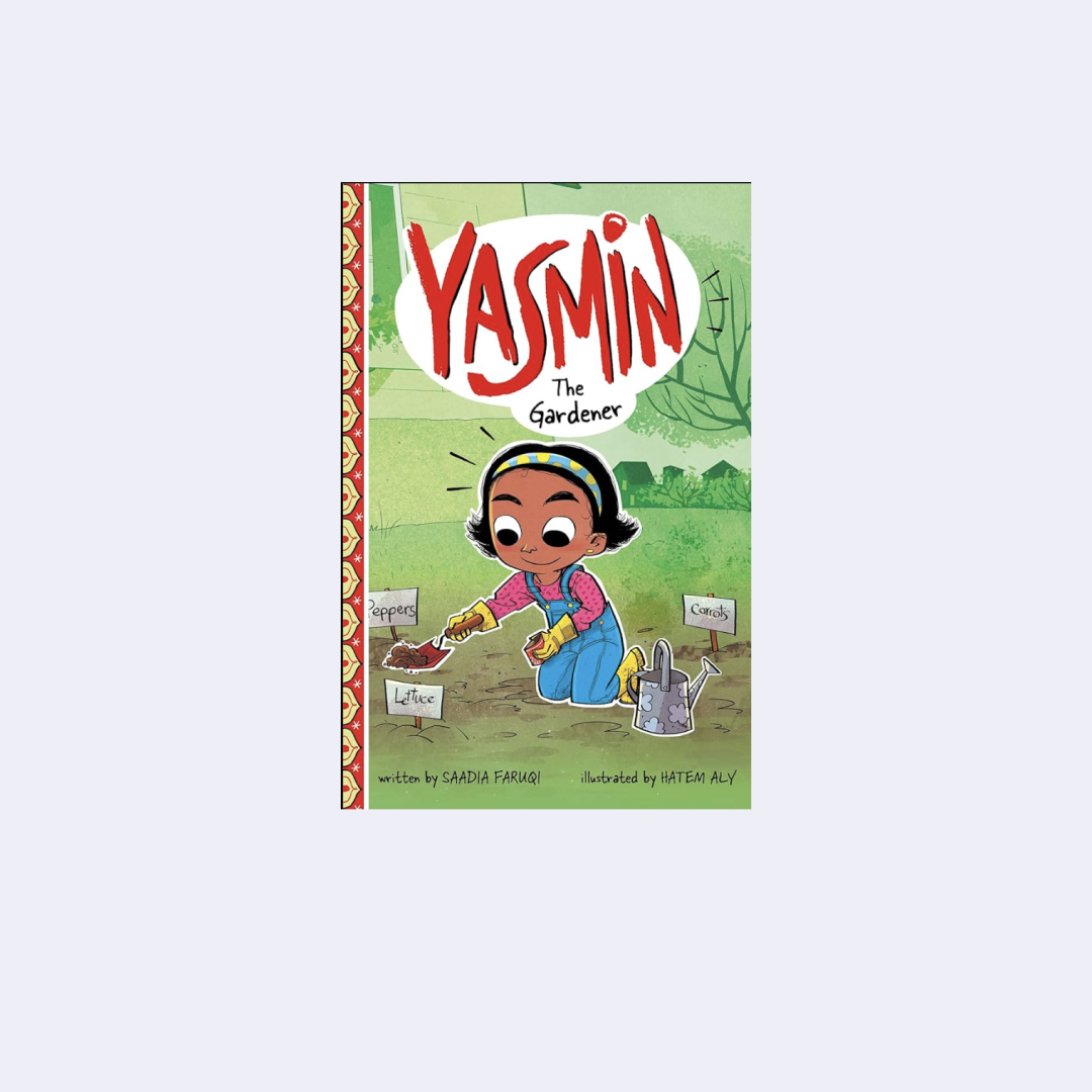 Yasmin the Gardener - Saadia Faruqi & Hatem Aly